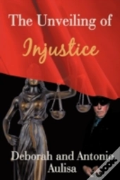 The Unveiling Of Injustice