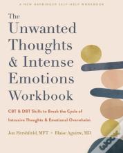 The Unwanted Thoughts And Intense Emotions Workbook