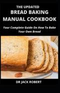 The Updated Bread Baking Manual Cookbook