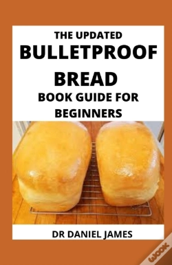 Capa do artigo The Updated Bulletproof Bread Book Guide For Beginners