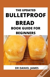 Capa do artigo The Updated Bulletproof Bread Book Guide For Beginners