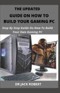 The Updated Guide On How To Build Your Gaming Pc