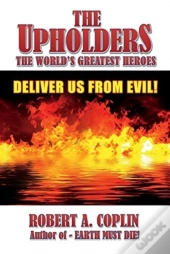 The Upholders: The World'S Greatest Heroes