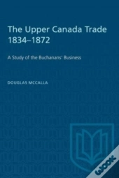 The Upper Canada Trade 1834-1872