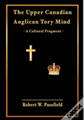 The Upper Canadian Anglican Tory Mind