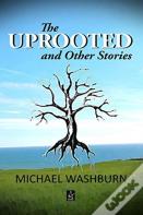 The Uprooted And Other Stories