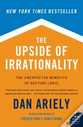 The Upside Of Irrationality
