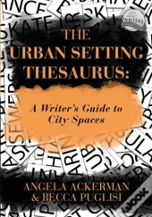 The Urban Setting Thesaurus: A Writer'S