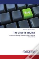The Urge To Splurge