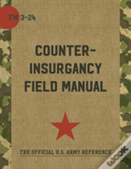 The U.S. Army/Marine Corps Counterinsurgency Field Manual