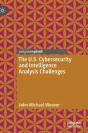 The U.S. Cybersecurity And Intelligence Analysis Challenges - Preview