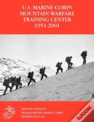 The U.S. Marine Corps Mountain Warfare Training Center 1951-2001