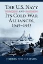 The U.S. Navy And Its Cold War Alliances, 1945-1953 - Preview