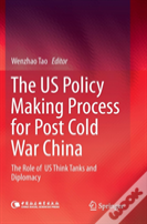 The Us Policy Making Process For Post Cold War China