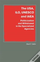 The Usa, Ilo, Unesco And Iaea