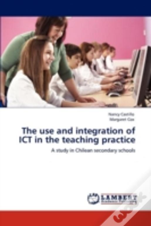 The Use And Integration Of Ict In The Teaching Practice
