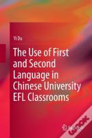 The Use Of First And Second Language In Chinese University Efl Classrooms