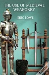 The Use Of Medieval Weaponry