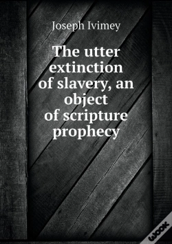 Capa do artigo The Utter Extinction Of Slavery, An Object Of Scripture Prophecy