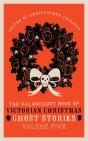 The Valancourt Book Of Victorian Christmas Ghost Stories, Volume Five - Preview
