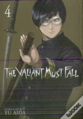 The Valiant Must Fall Vol. 4