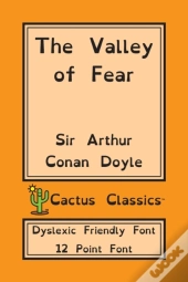 The Valley Of Fear (Cactus Classics Dyslexic Friendly Font)