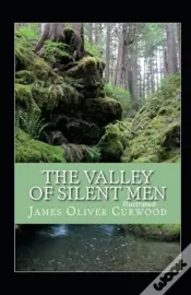 The Valley Of Silent Men Illustrated