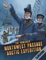 The Vanished Northwest Passage Arctic Expedition