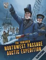 The Vanished Northwest Passage Arctic Expedition