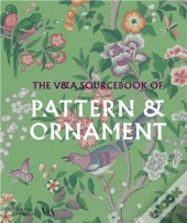 The V&A Sourcebook Of Pattern And Ornament