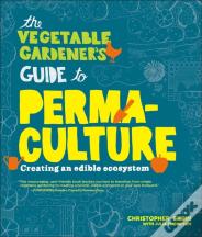 The Vegetable Gardener'S Guide To Permaculture