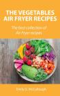 The Vegetables Air Fryer Recipes - Preview