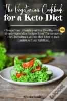 The Vegetarian Cookbook For A Keto Diet