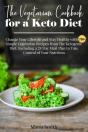 The Vegetarian Cookbook For A Keto Diet - Preview