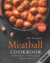The Versatile Meatball Cookbook