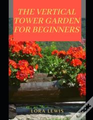 The Vertical Tower Garden For Beginners