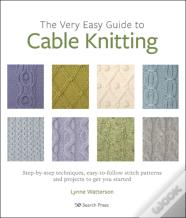 The Very Easy Guide To Cable Knitting