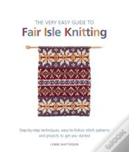The Very Easy Guide To Fair Isle Knitting