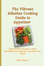 The Vibrant Alkaline Cooking Guide To Appetizer - Preview