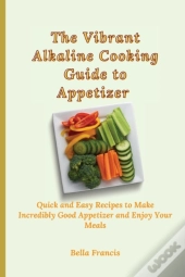 The Vibrant Alkaline Cooking Guide To Appetizer