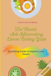 The Vibrant Anti-Inflammatory Dinner Cooking Guide