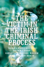 The Victim In The Irish Criminal Process - Preview
