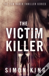 The Victim Killer (A Sam Rader Thriller Book 1)