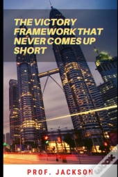The Victory Framework That Never Comes Up Short