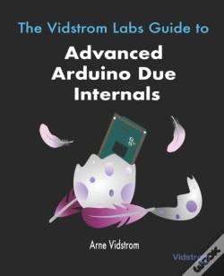 Capa do artigo The Vidstrom Labs Guide To Advanced Arduino Due Internals