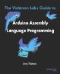The Vidstrom Labs Guide To Arduino Assembly Language Programming - Preview