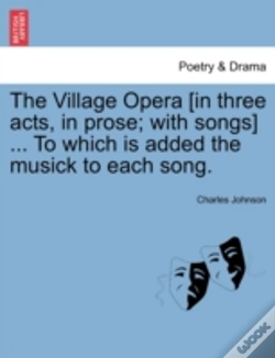 Capa do artigo The Village Opera (In Three Acts, In Pro