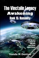The Vinctalin Legacy Awakening: Book 15 Humanity