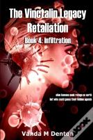 The Vinctalin Legacy Retaliation: Book 4 Infiltration