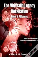 The Vinctalin Legacy Retaliation: Book 5 Alliances